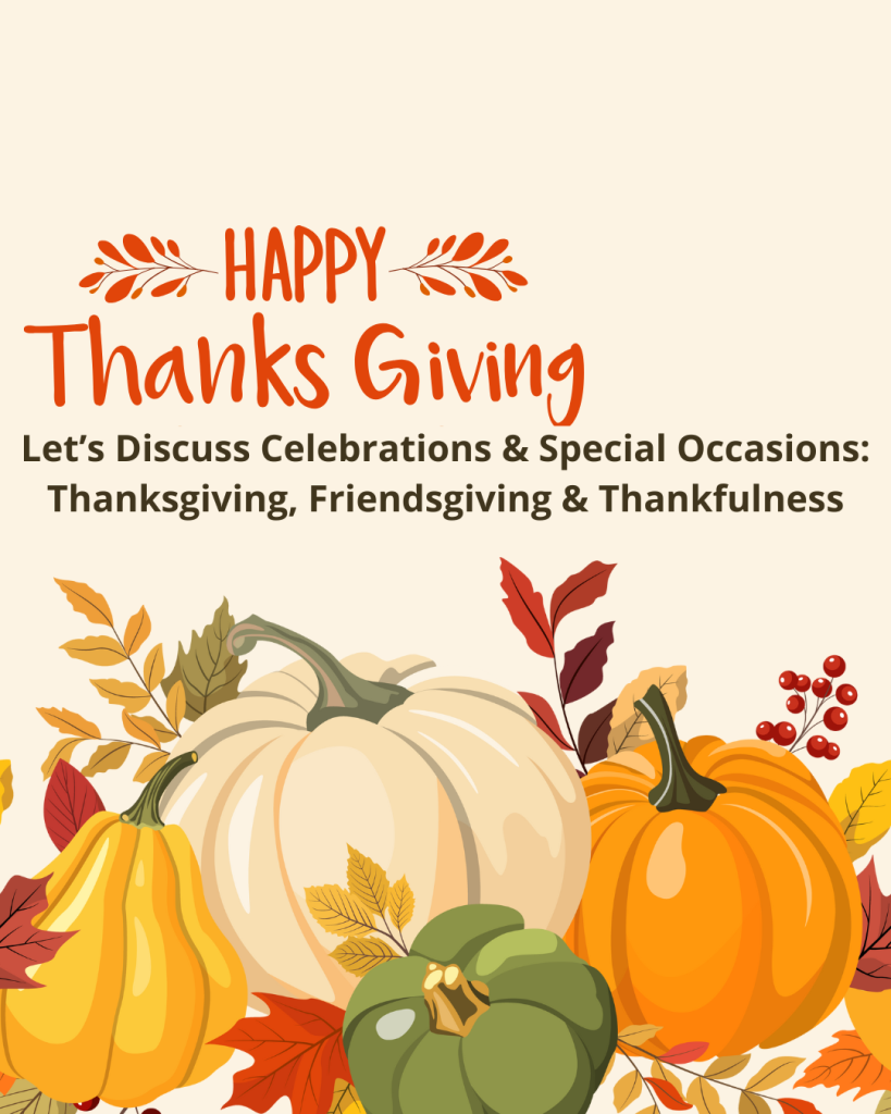 Thanksgiving, Friendsgiving & Thankfulness