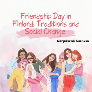 Friendship Day in Finland: Traditions and Social Change