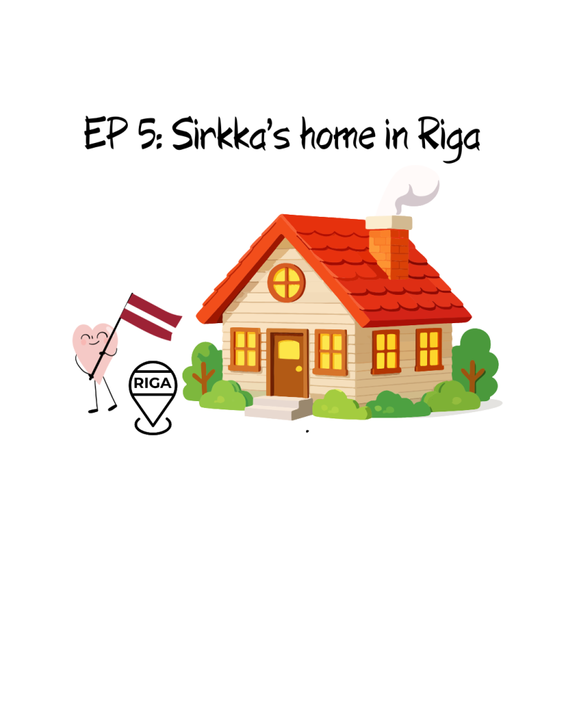 EP 5: Sirkka's Home in Riga