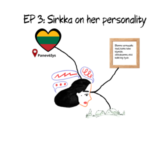 EP 3: Sirkka on her personality