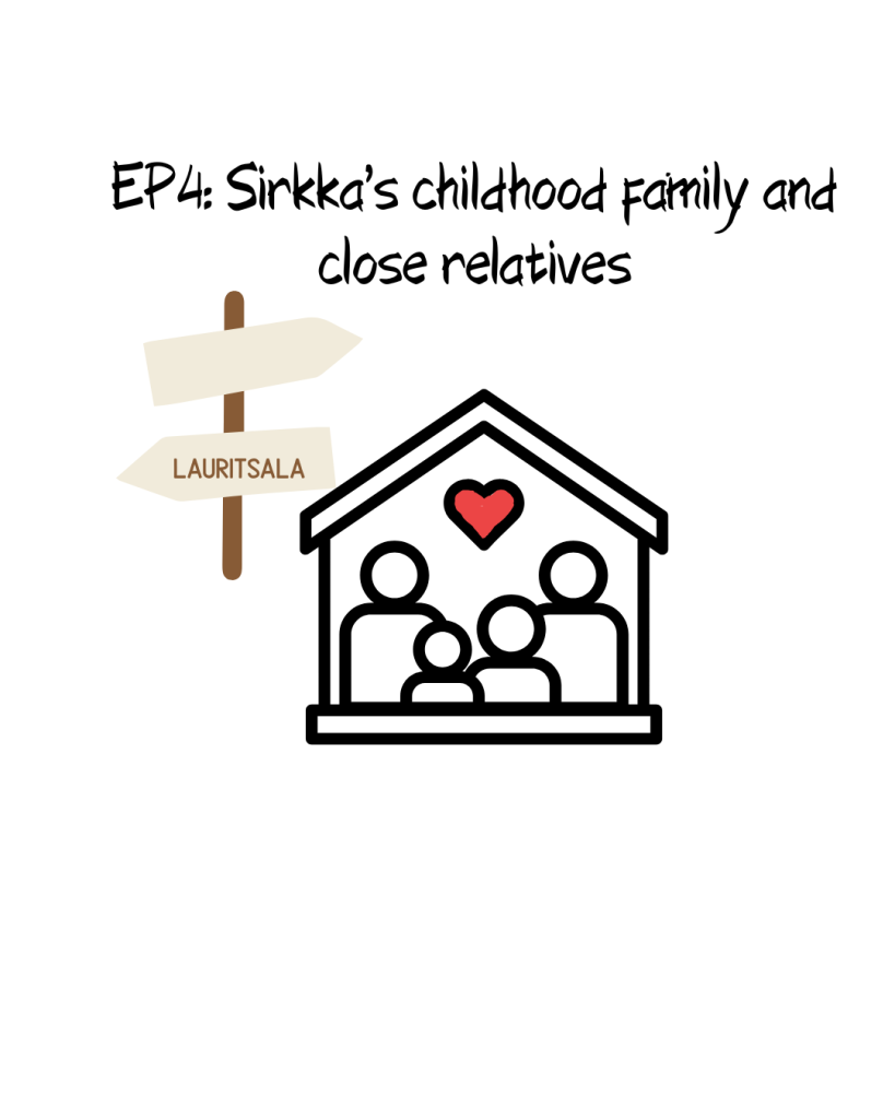 EP 4: Sirkka’s Childhood Family and Close Relatives