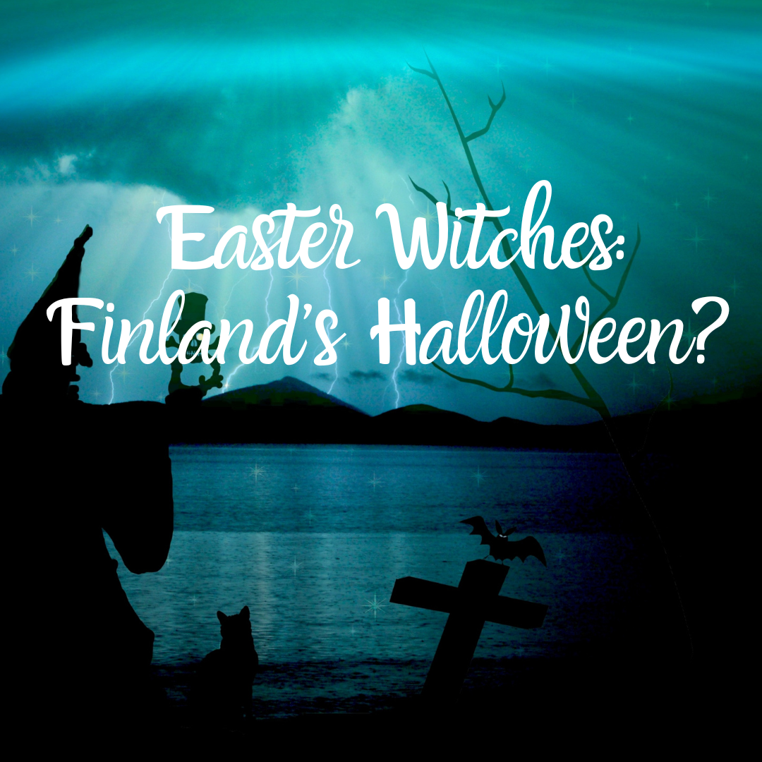 Easter Witches: Finland’s Halloween?
