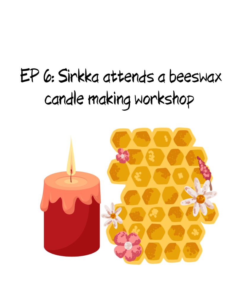 EP 6: Sirkka Attends a Beeswax Candle Making Workshop