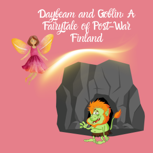 Daybeam and Goblin: A Fairytale of Post-War Finland