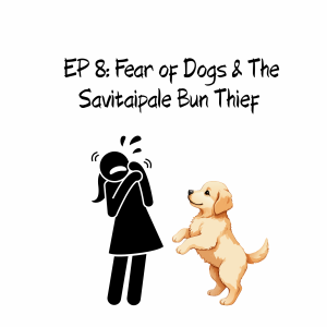 EP 8: Fear of Dogs & The Savitaipale Bun Thief
